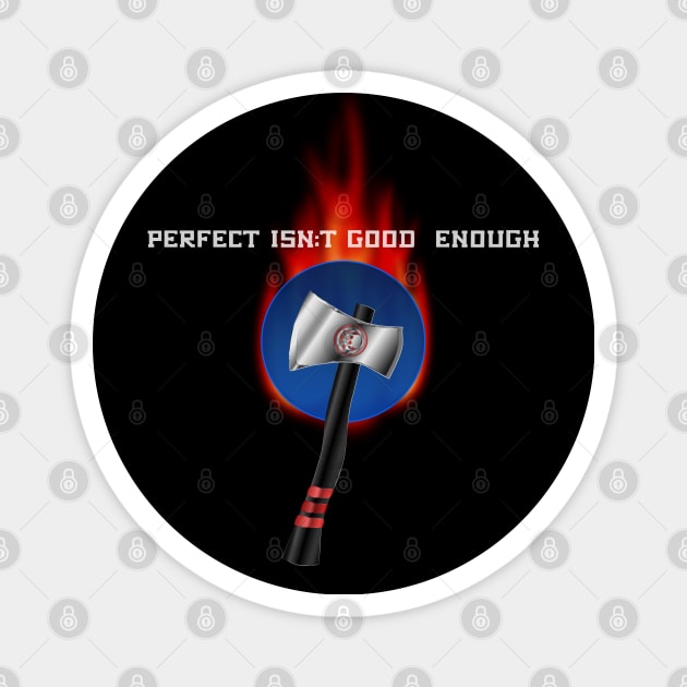 Perfect Isn't Good Enough Flaming Blue Dot Competition Throwing Axe Magnet by geodesyn